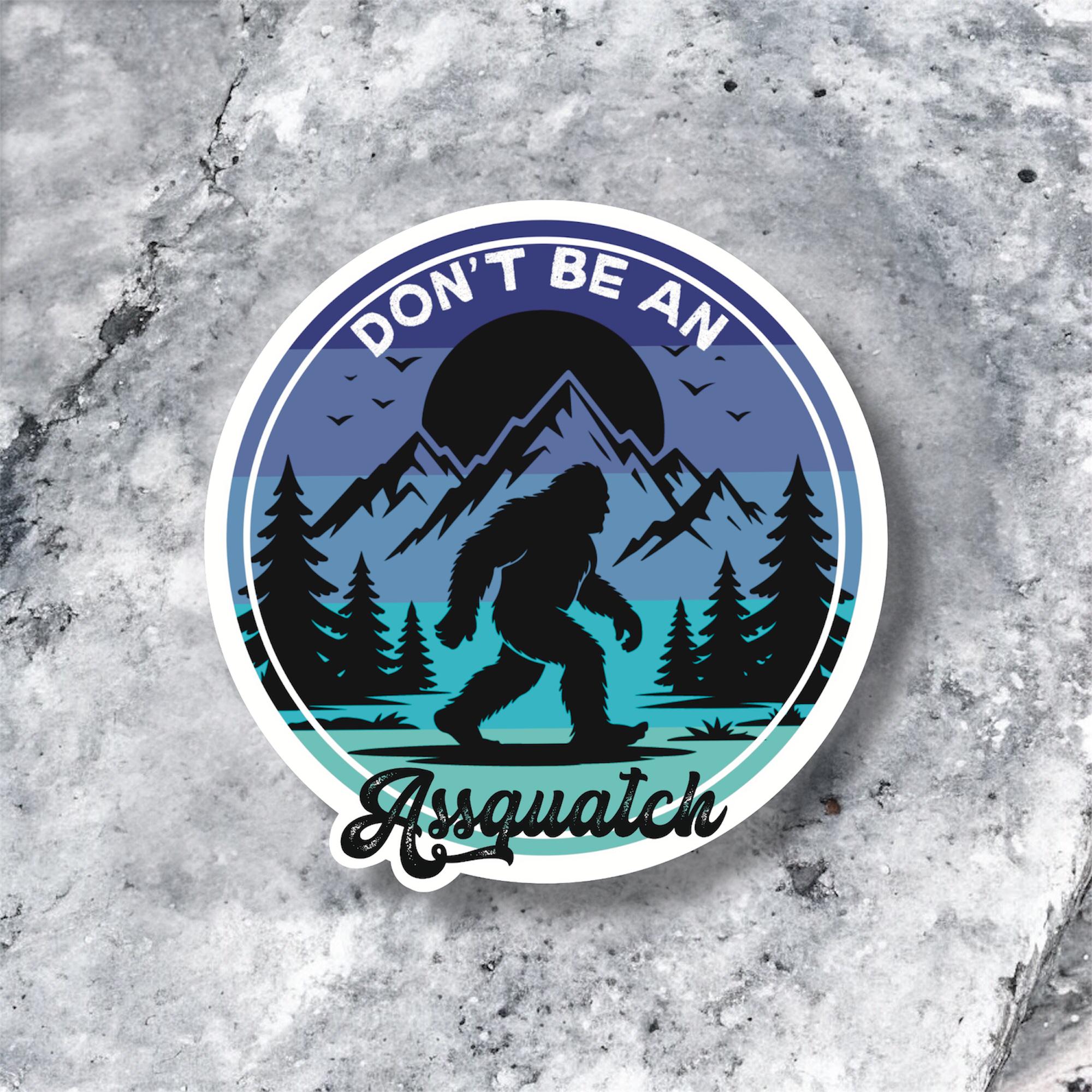 Don't Be an Assquatch — Funny Bigfoot Vinyl Sticker