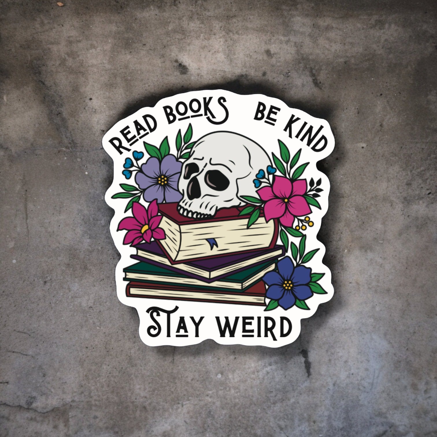 Read Books Be Kind Stay Weird Sticker – Skull & Flowers Bookish Gift