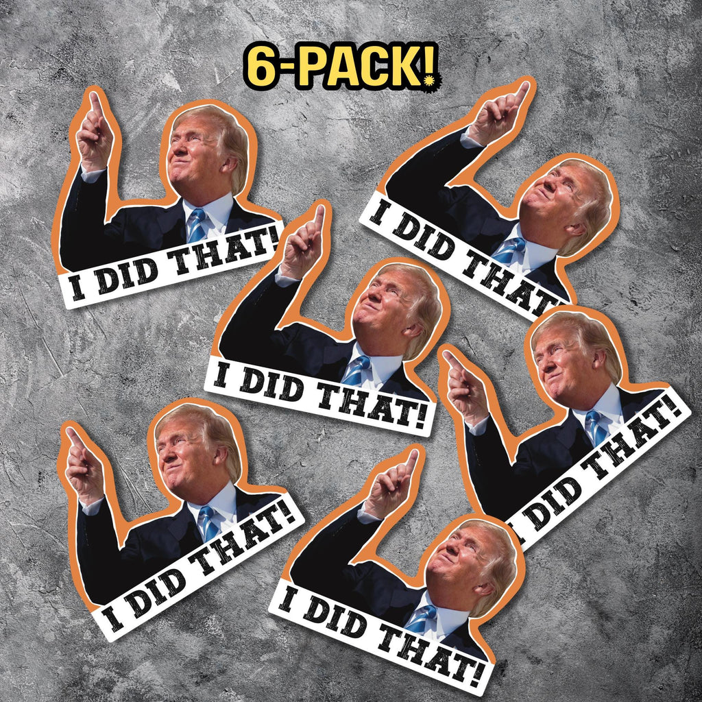 "I Did That" Trump Sticker 6-Pack — Funny Political Gas Pump Decal