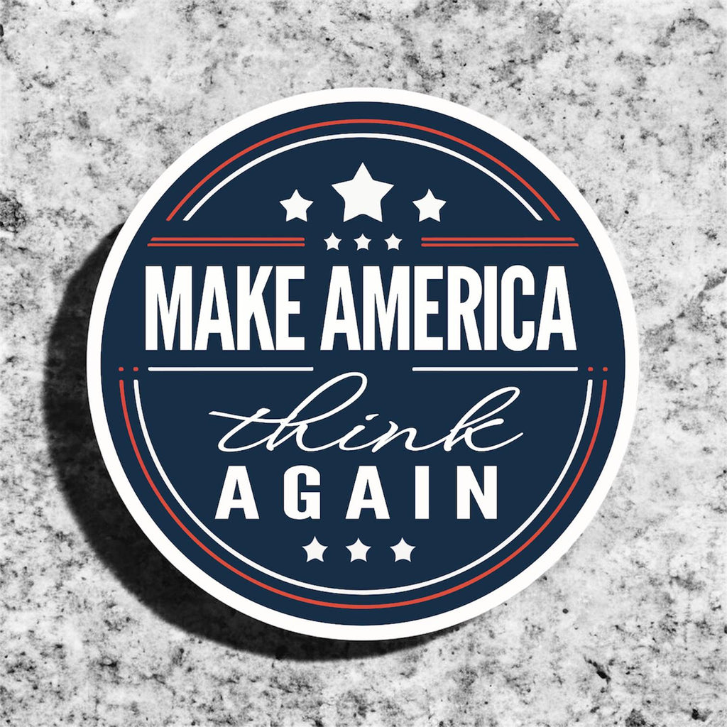 Make America Think Again Sticker — Anti-MAGA Progressive Vinyl Sticker