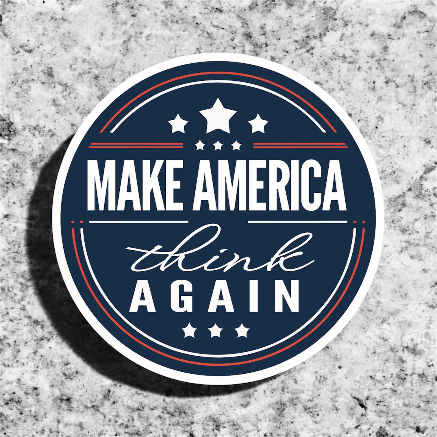 Make America Think Again Sticker — Anti-MAGA Progressive Vinyl Sticker