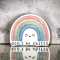 Don’t Be Shitty Kawaii Pastel Rainbow Sticker – Funny Kindness Gift