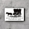 Please Be Patient with Me I Am from the 1900s Sticker – Funny Millennial Gift