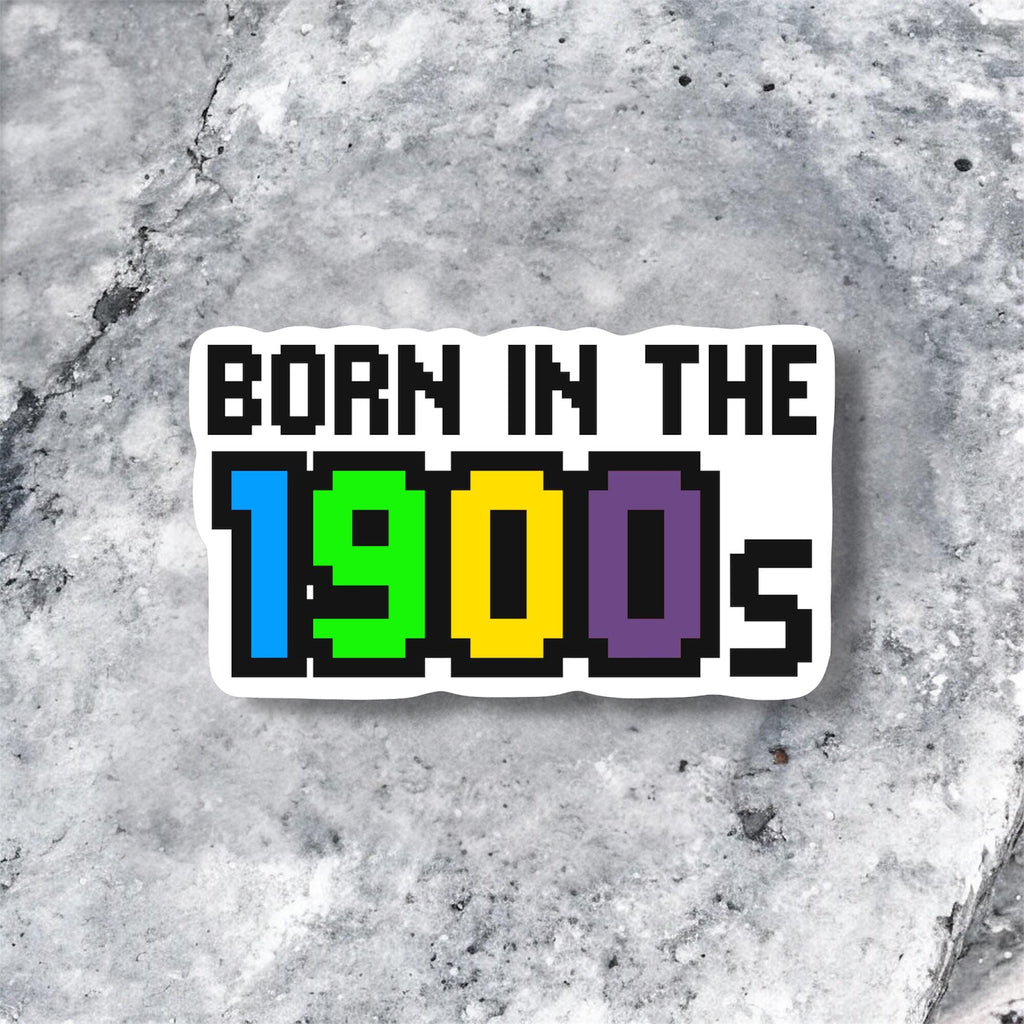 Born in the 1900s Millennial Sticker – Funny 90s Nostalgia Gift