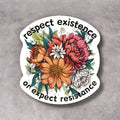 Respect Existence or Expect Resistance Sticker — Feminist Floral Vinyl Sticker