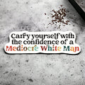 Mediocre White Man Feminist Humor Sticker – Sarcastic Gift for Women