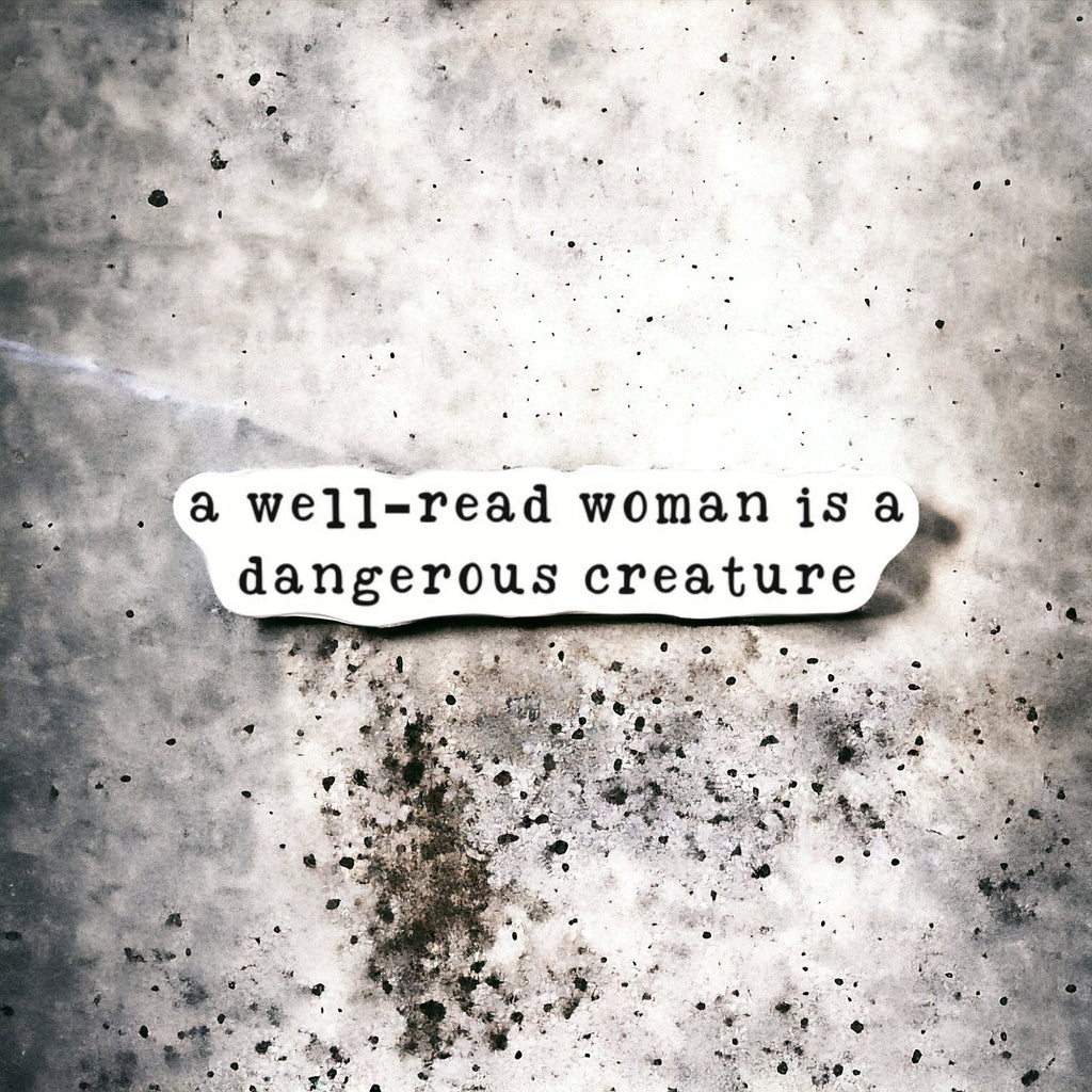 Well-Read Woman Is a Dangerous Creature Sticker – Feminist Book Lover Gift